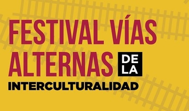 Del 3 de octubre al 23 de noviembre, el Festival Vías Alternas de la Interculturalidad, llevará a cabo una serie de actividades.