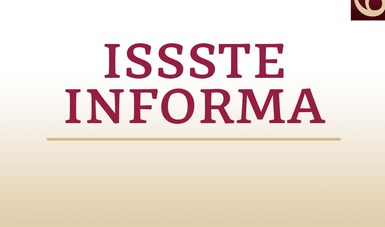El ISSSTE Informa
