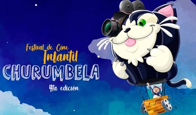 El Centro Nacional de las Artes presenta la cuarta edición del Festival de Cine Infantil Churumbela.