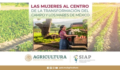 Las Mujeres al Centro de la Transformación del Campo y los Mares de México.
