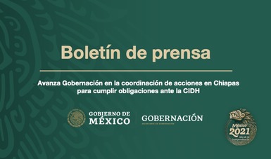 Avanza Gobernación en la coordinación de acciones en Chiapas para cumplir obligaciones ante la CIDH