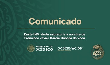 Emite INM alerta migratoria a nombre de Francisco Javier García Cabeza de Vaca