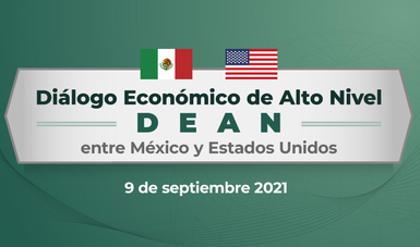 Diálogo Económico de Alto Nivel (DEAN) entre México y Estados Unidos