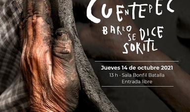 Inauguran en el Museo Nacional de Culturas Populares (MNCP) la exposición “En Cuentepec barro se dice sokitl”, el próximo jueves 14 de octubre, a las 13:00 horas.