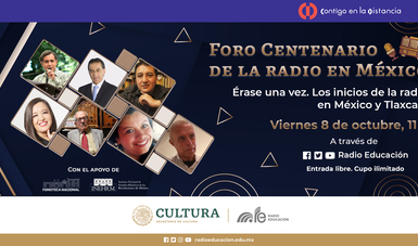 Foro “Centenario de la Radio en México”, se llevará a cabo los viernes, del 8 de octubre al 5 de noviembre a las 11:00 horas y se podrá seguir a través las redes sociales de Radio Educación Facebook, Twitter y YouTube