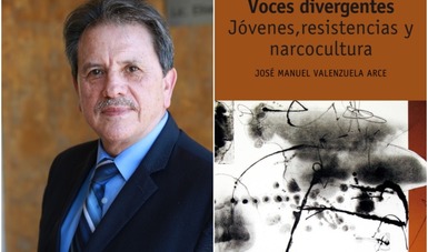 Se presentará en Cecut el volumen “Voces divergentes. Jóvenes, resistencias y narcocultura” del Dr. José Manuel Valenzuela Arce