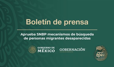 Aprueba SNBP mecanismos de búsqueda de personas migrantes desaparecidas