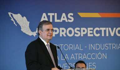 Presenta secretario Ebrard Atlas para atraer inversiones para el desarrollo económico, social, ambiental y urbano de México