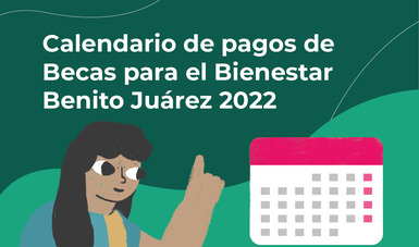 Calendario de pagos para beneficiarios de Becas Benito Juárez 2022