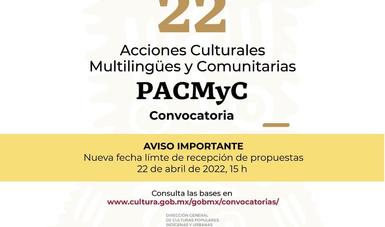 Anuncian la ampliación de la convocatoria del Programa de Acciones Culturales Multilingües y Comunitarias (PACMyC) 2022, hasta las 15:00 horas del 22 de abril de este año.
