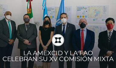 La AMEXCID y la FAO celebran su XV Comisión Mixta