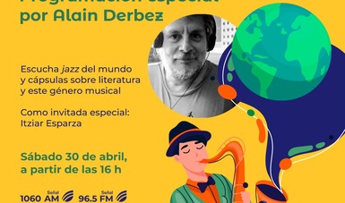 Radio Educación celebrará el Día Internacional del Jazz, dedicando su programación musical del sábado 30 de abril, a este género, con la selección a cargo del saxofonista, escritor y productor Alain Derbez.