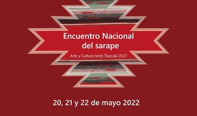 Se llevará a cabo el Taller Netzahualcoyotl para celebrar el Encuentro Nacional del Sarape, del 20 al 22 de mayo en Contla, Tlaxcala.