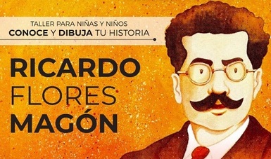 El Taller infantil “Conoce y dibuja tu historia: Ricardo Flores Magón”  llega a Los Pinos | Secretaría de Cultura | Gobierno 