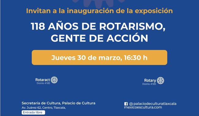 Se presenta la exposición “118 años de Rotarismo, Gente de acción” en el Palacio de Cultura de Tlaxcala.