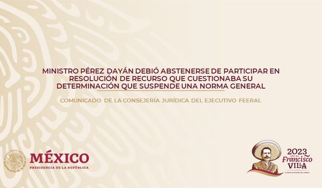 Ministro Pérez Dayán debió abstenerse de participar en resolución de recurso que cuestionaba su determinación que suspende una norma general