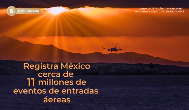 Registra México cerca de 11 millones de eventos de entradas aéreas