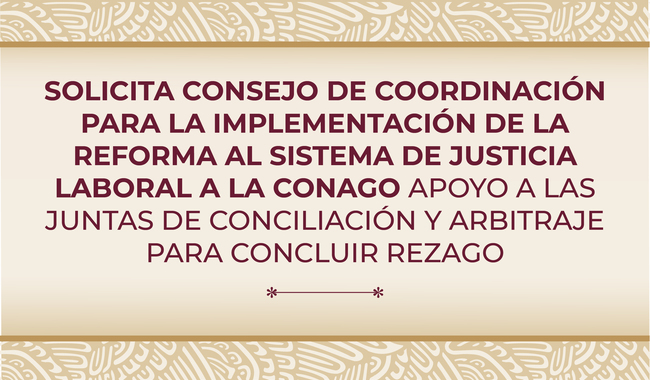 Solicita CCIRSJL a la CONAGO apoyo a las Juntas de Conciliación y Arbitraje para concluir rezago