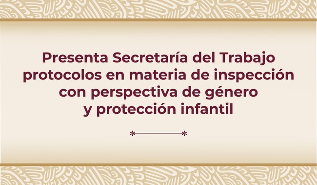 Protocolos en materia de inspección con perspectiva de género y protección infantil