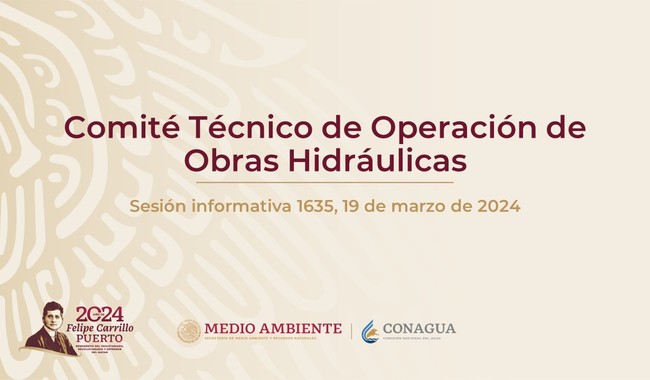 Informe semanal del Comité Técnico de Operación de Obras Hidráulicas