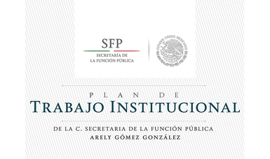 Logo de la SFp y texto: Plan de Trabajo Institucional de la C. Secretaria de la Función  Pública Arely Gómez Gonzáles