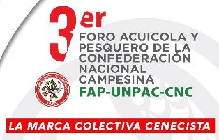 3er Foro Acuícola y Pesquero de la Confederación Nacional Campesina. FAP-UNPAC-CNC